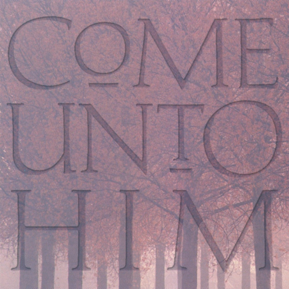 Come Unto Him [CD]