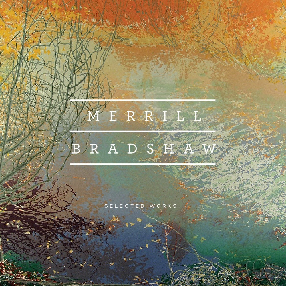 Merrill Bradshaw: Selected Works [CD]