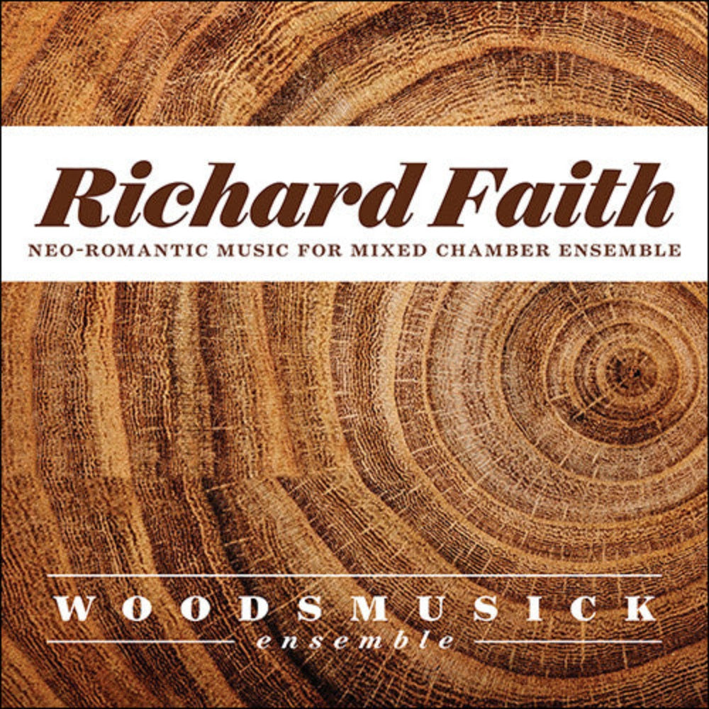 Richard Faith: Neo-Romantic Music for Mixed Chamber Ensemble [CD]