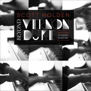 Beyond Vernon Duke: Piano Works by Vladimir Dukelsky [CD]