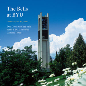 The Bells at BYU: 25 Years of the Centennial Carillon Tower [CD]