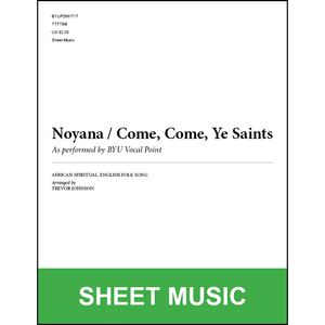 Noyana / Come, Come, Ye Saints (Arr. by Trevor Johnson - TTBB A Cappella) [Physical Sheet Music]