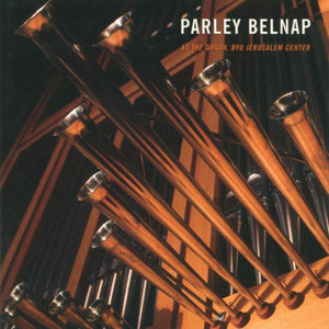 Parley Belnap at the Organ, BYU Jerusalem Center [CD]