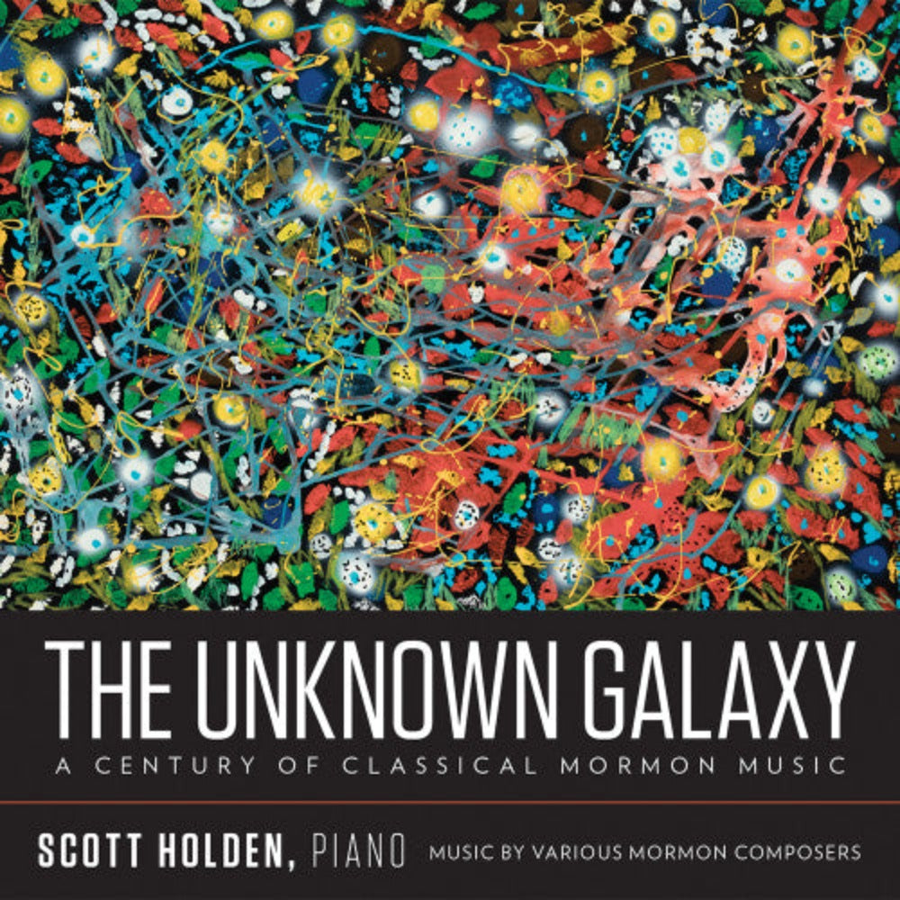 The Unknown Galaxy: A Century of Classical Mormon Music [CD]