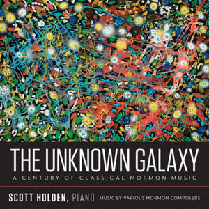 The Unknown Galaxy: A Century of Classical Mormon Music [CD]