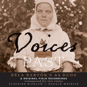 Voices from the Past: Bela Bartok's 44 Duos & Original Field Recordings (transposed for two violas) [CD]
